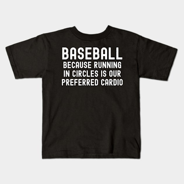 Baseball Because running in circles is our preferred cardio Kids T-Shirt by trendynoize